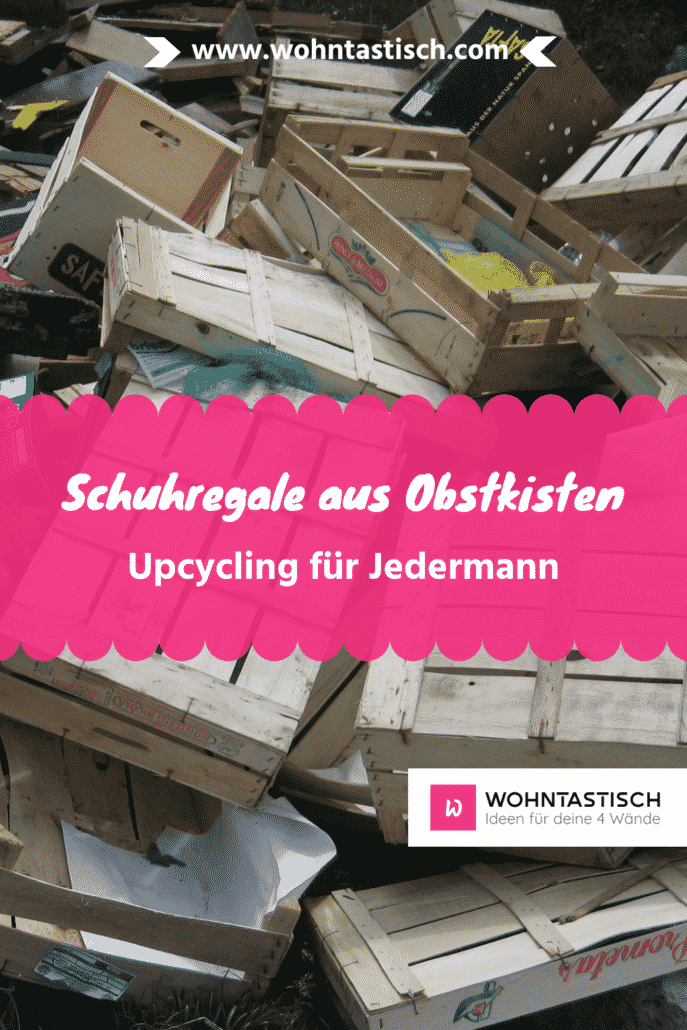 Schuhregale aus Obstkisten – Upcycling für jedermann